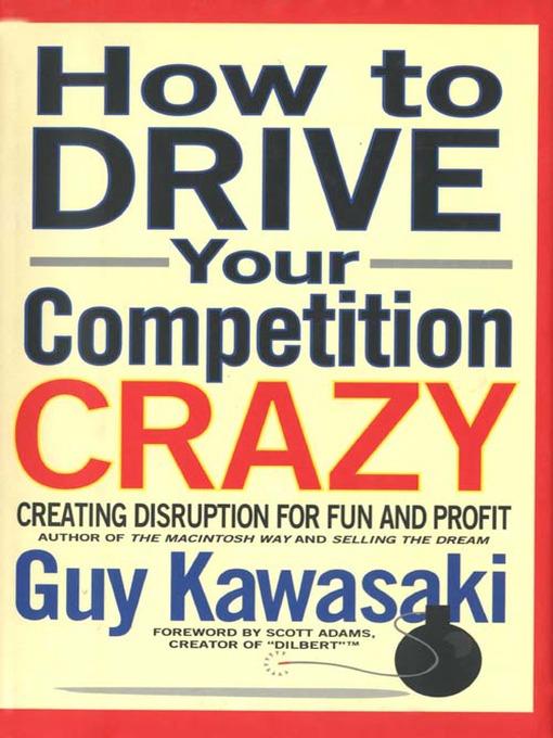 Title details for How to Drive Your Competition Crazy by Guy Kawasaki - Available